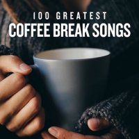 100 Greatest Coffee Break Songs (2020) MP3