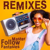 Master Remixes Follow Fantasies (2020) MP3