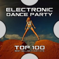 Electronic Dance Party Top 100 Best Selling Chart Hits (2020) MP3