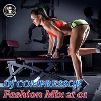 Dj Compressor - Fashion Mix 21-01 (2020) MP3