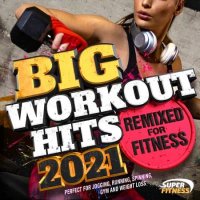 Big Workout Hits 2021: Remixed For Fitness (2020) MP3