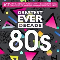 Greatest Ever Decade: The Eighties [4CD] (2021) MP3