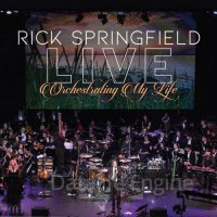 Rick Springfield-Orchestrating My Life: Live