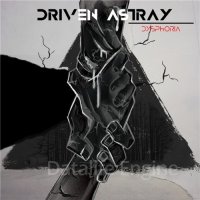 Driven Astray-Dysphoria