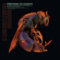 Orange 9mm-Pretend I'm Human (Remastered)