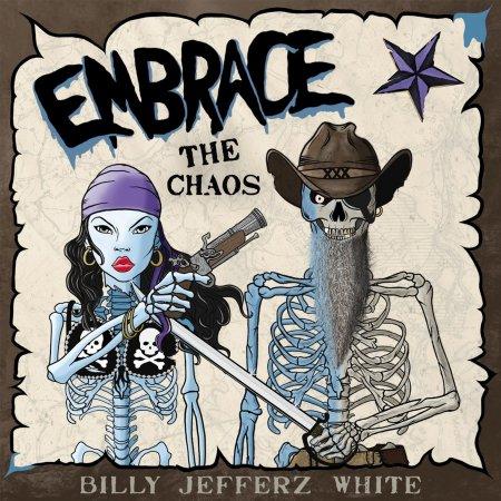 Billy Jefferz White-Embrace The Chaos