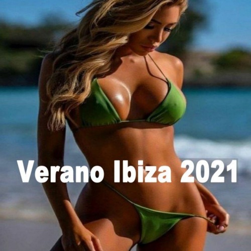 VA-Verano Ibiza 2021 [Viaja a Los Sonidos De Ibiza Con La Siguiente Compilacion]