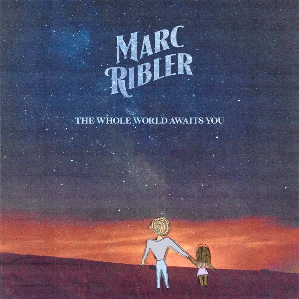 Marc Ribler-The Whole World Awaits You