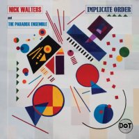 Nick Walters & The Paradox Ensemble-Implicate Order