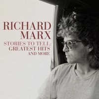 Richard Marx-Stories To Tell: Greatest Hits And More