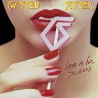 Twisted Sister-Love Is For Suckers