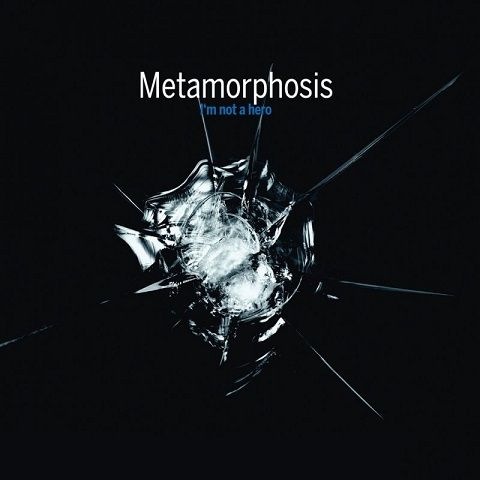 Metamorphosis-I'm Not A Hero