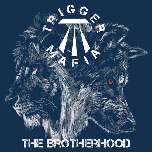 Trigger Mafia-The Brotherhood