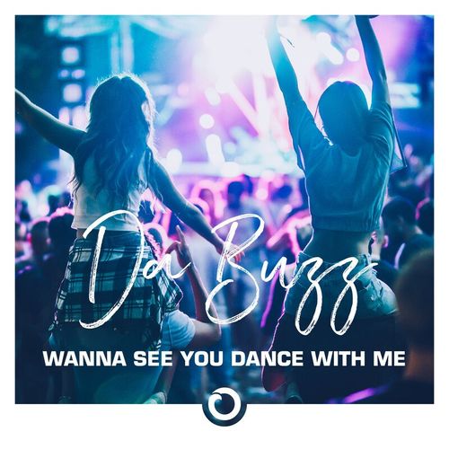 Da Buzz-Wanna See You Dance With Me